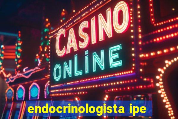 endocrinologista ipe